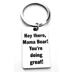 Hey Mama Bear You're Doing Great Keychain